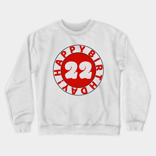 Happy 22nd birthday Crewneck Sweatshirt by colorsplash